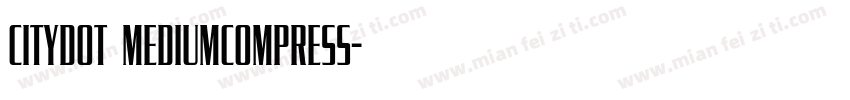 CityDOT MediumCompress字体转换